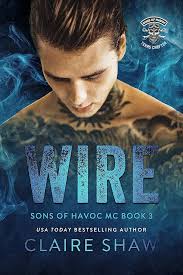 Wire-Sons Of Havoc Texas Chapter Book 3
